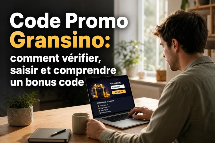 Code Promo Gransino: comment vérifier, saisir et comprendre un bonus code