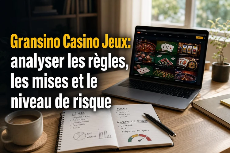 Gransino Casino Jeux: analyser les règles, les mises et le niveau de risque